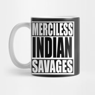 Merciless Indian Savages Mug